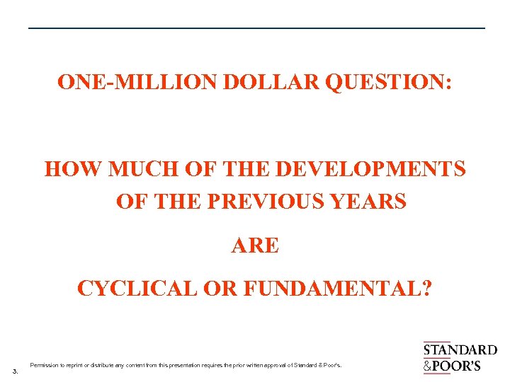 ONE-MILLION DOLLAR QUESTION: HOW MUCH OF THE DEVELOPMENTS OF THE PREVIOUS YEARS ARE CYCLICAL