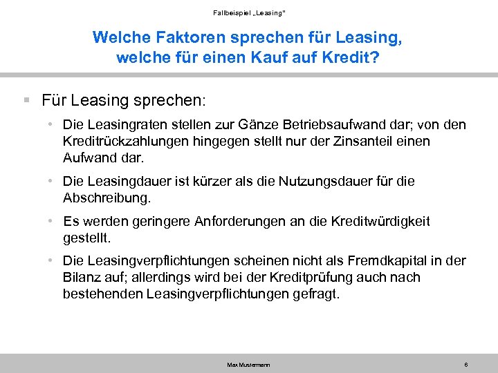 Fallbeispiel „Leasing“ Welche Faktoren sprechen für Leasing, welche für einen Kauf Kredit? § Für