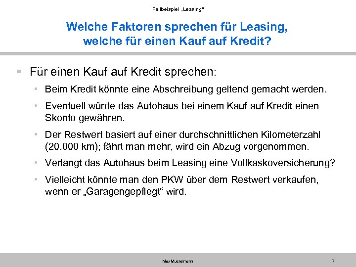 Fallbeispiel „Leasing“ Welche Faktoren sprechen für Leasing, welche für einen Kauf Kredit? § Für