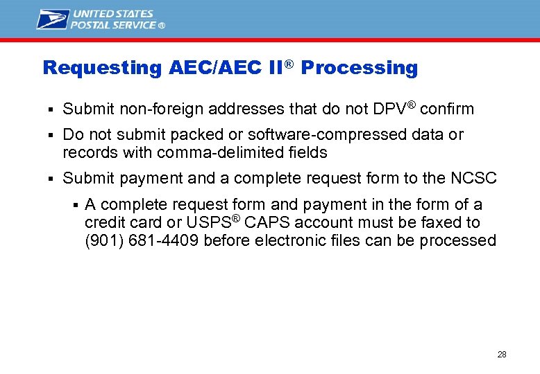 Requesting AEC/AEC II® Processing § Submit non-foreign addresses that do not DPV® confirm §
