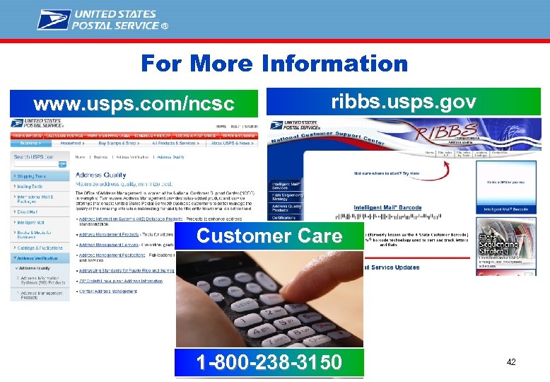 For More Information www. usps. com/ncsc ribbs. usps. gov Customer Care 1 -800 -238