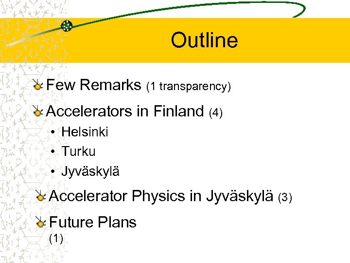 Outline Few Remarks (1 transparency) Accelerators in Finland (4) • Helsinki • Turku •