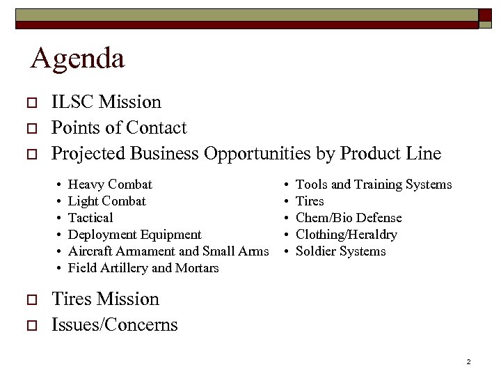 Agenda o o o ILSC Mission Points of Contact Projected Business Opportunities by Product