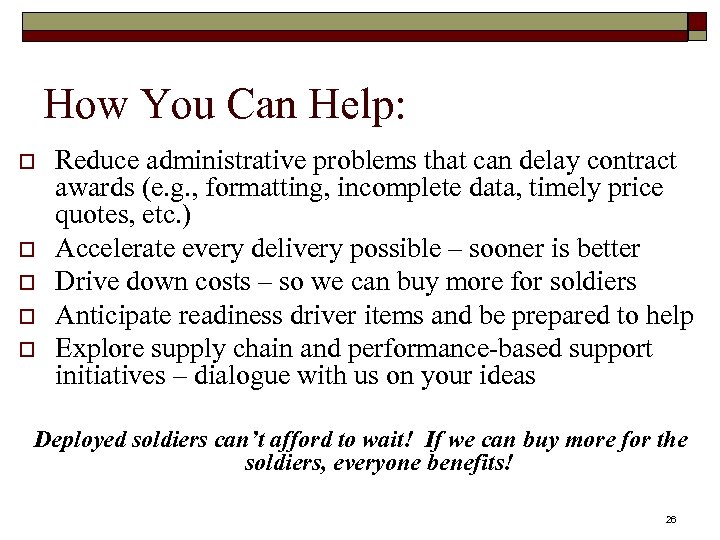 How You Can Help: o o o Reduce administrative problems that can delay contract