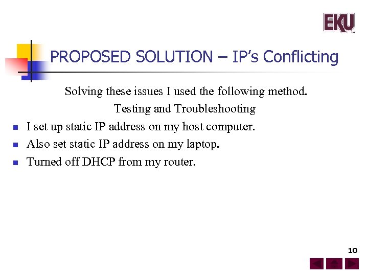 PROPOSED SOLUTION – IP’s Conflicting n n n Solving these issues I used the