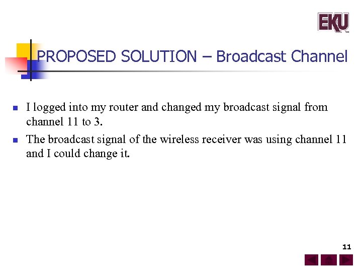 PROPOSED SOLUTION – Broadcast Channel n n I logged into my router and changed