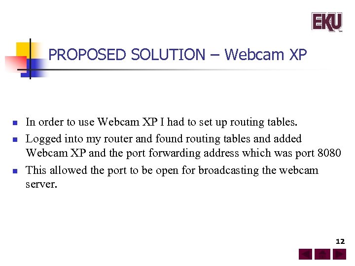 PROPOSED SOLUTION – Webcam XP n n n In order to use Webcam XP