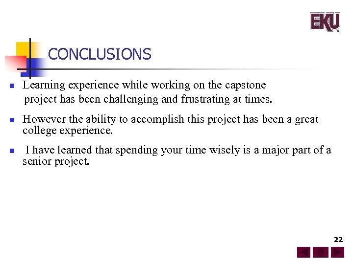 CONCLUSIONS n n n Learning experience while working on the capstone project has been