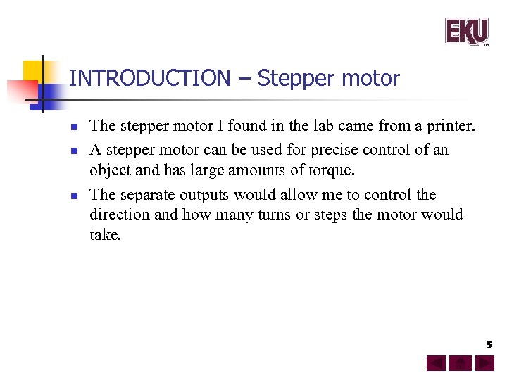 INTRODUCTION – Stepper motor n n n The stepper motor I found in the