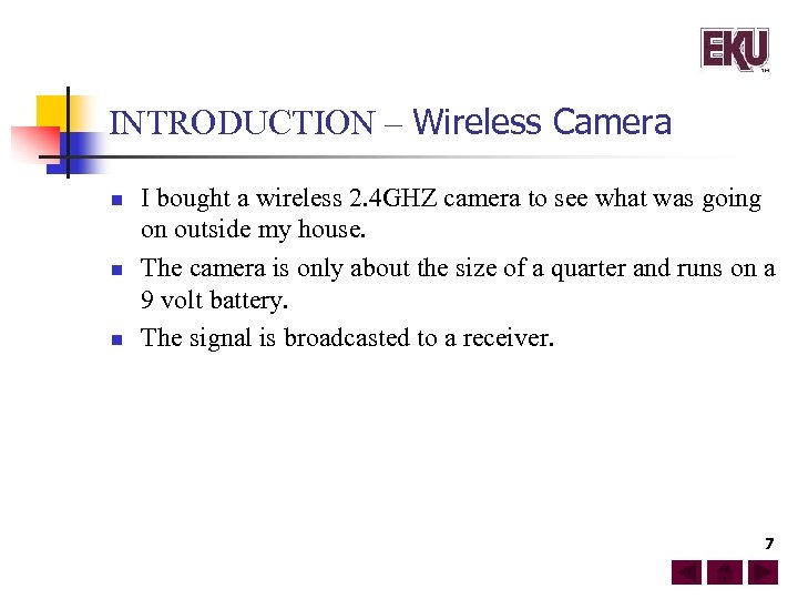 INTRODUCTION – Wireless Camera n n n I bought a wireless 2. 4 GHZ