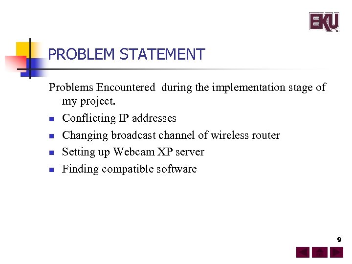 PROBLEM STATEMENT Problems Encountered during the implementation stage of my project. n Conflicting IP
