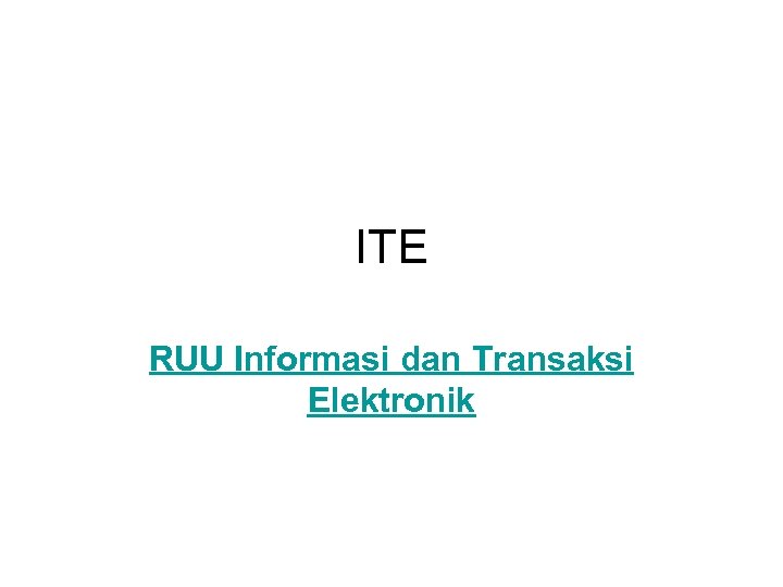 ITE RUU Informasi dan Transaksi Elektronik 