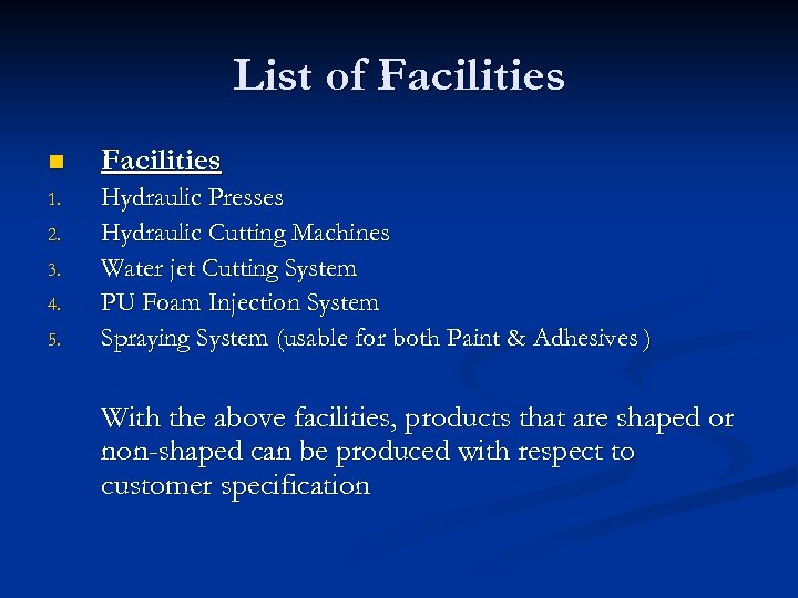 List of Facilities n Facilities 1. Hydraulic Presses Hydraulic Cutting Machines Water jet Cutting