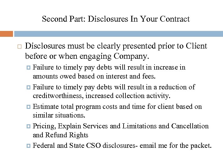 Second Part: Disclosures In Your Contract Disclosures must be clearly presented prior to Client