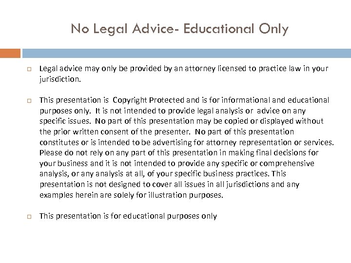 No Legal Advice- Educational Only Legal advice may only be provided by an attorney