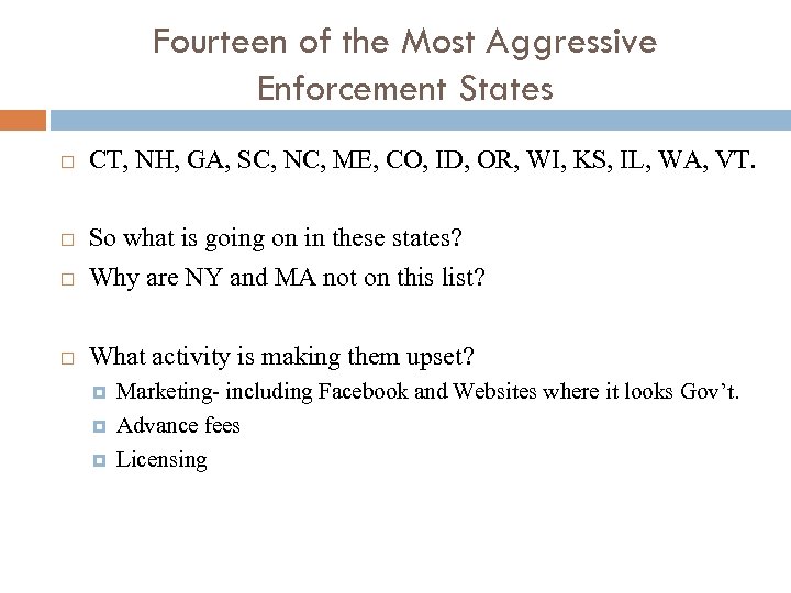 Fourteen of the Most Aggressive Enforcement States CT, NH, GA, SC, NC, ME, CO,