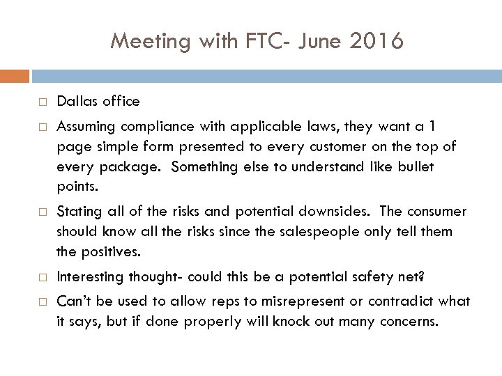 Meeting with FTC- June 2016 Dallas office Assuming compliance with applicable laws, they want