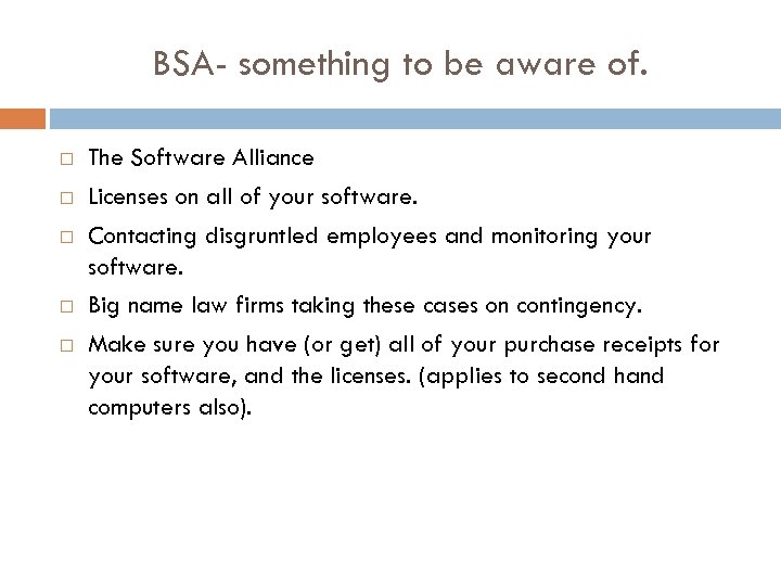 BSA- something to be aware of. The Software Alliance Licenses on all of your