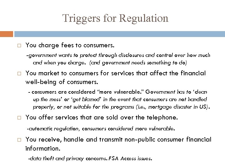 Triggers for Regulation You charge fees to consumers. -government wants to protect through disclosures
