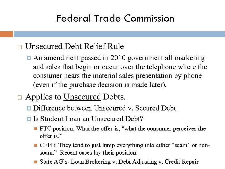 Federal Trade Commission Unsecured Debt Relief Rule An amendment passed in 2010 government all