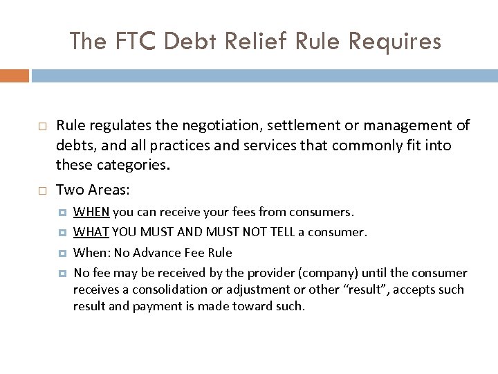 The FTC Debt Relief Rule Requires Rule regulates the negotiation, settlement or management of