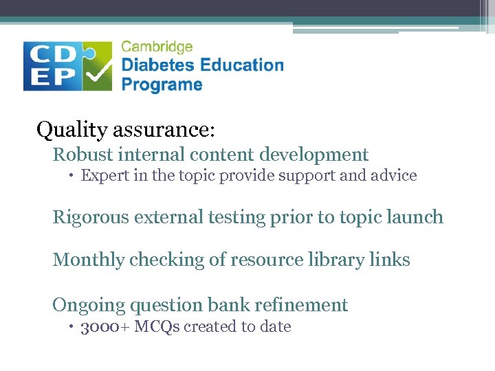 Quality assurance: Robust internal content development Expert in the topic provide support and advice