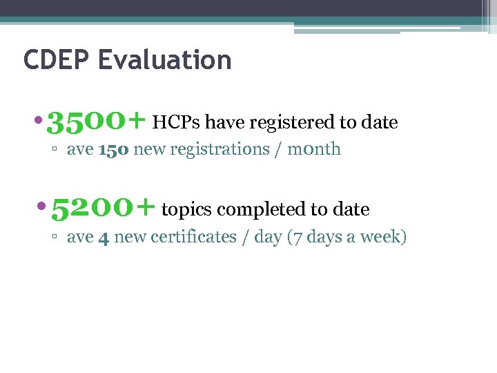 CDEP Evaluation • 3500+ HCPs have registered to date ▫ ave 15 o new