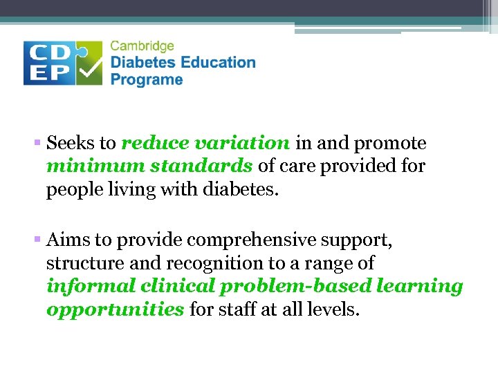 § Seeks to reduce variation in and promote minimum standards of care provided for
