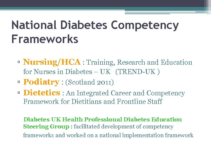 National Diabetes Competency Frameworks ▫ Nursing/HCA : Training, Research and Education for Nurses in