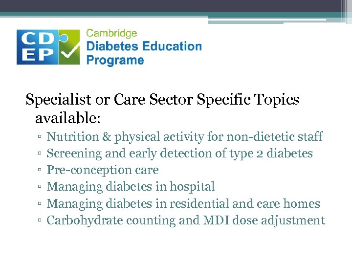 Specialist or Care Sector Specific Topics available: ▫ ▫ ▫ Nutrition & physical activity