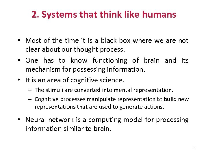 2. Systems that think like humans • Most of the time it is a