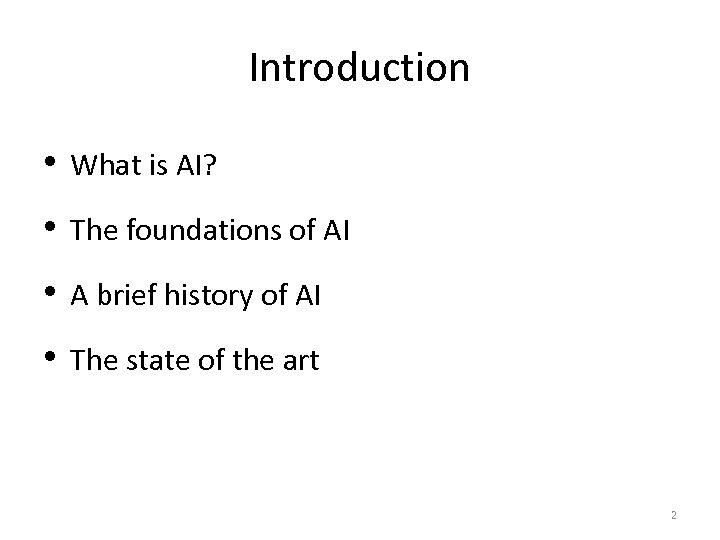 Introduction • What is AI? • The foundations of AI • A brief history