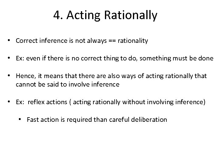 4. Acting Rationally • Correct inference is not always == rationality • Ex: even