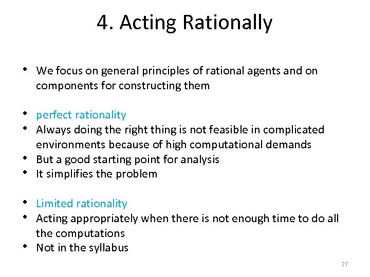 4. Acting Rationally • We focus on general principles of rational agents and on