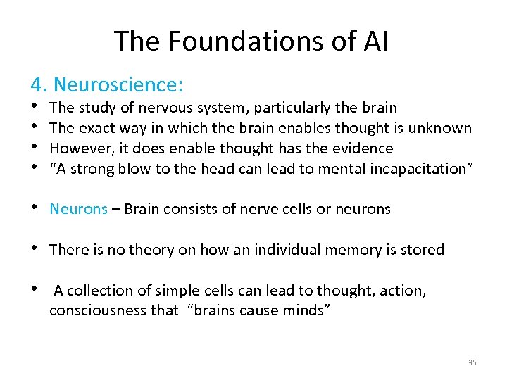 The Foundations of AI 4. Neuroscience: • • The study of nervous system, particularly