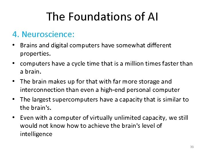 The Foundations of AI 4. Neuroscience: • Brains and digital computers have somewhat different