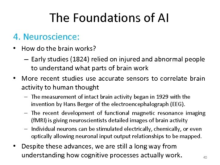 The Foundations of AI 4. Neuroscience: • How do the brain works? – Early