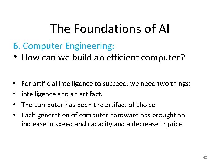 The Foundations of AI 6. Computer Engineering: • How can we build an efficient