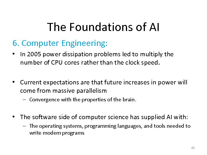 The Foundations of AI 6. Computer Engineering: • In 2005 power dissipation problems led