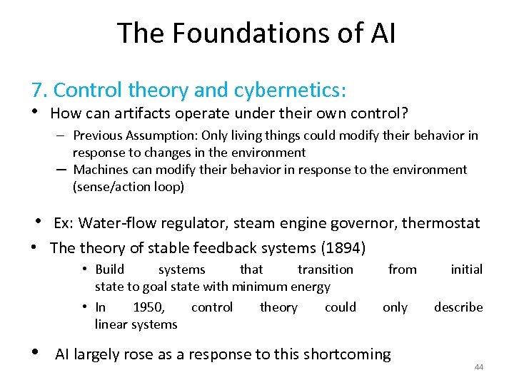 The Foundations of AI 7. Control theory and cybernetics: • How can artifacts operate