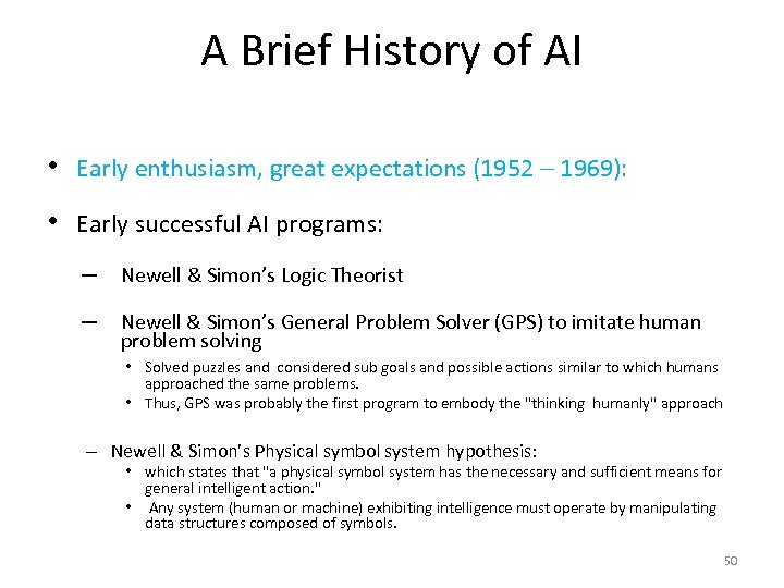 A Brief History of AI • Early enthusiasm, great expectations (1952 - 1969): •