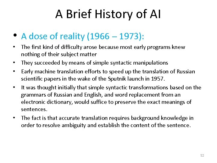 A Brief History of AI • A dose of reality (1966 - 1973): •