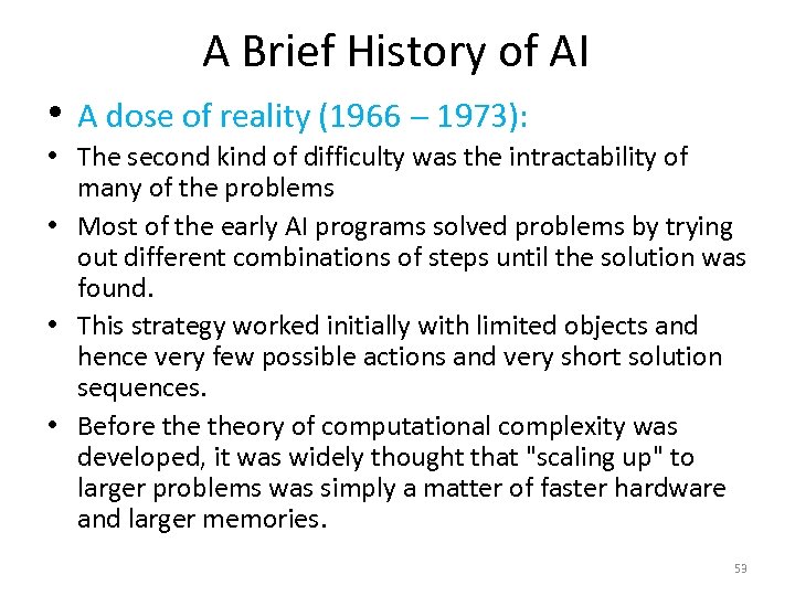 A Brief History of AI • A dose of reality (1966 - 1973): •