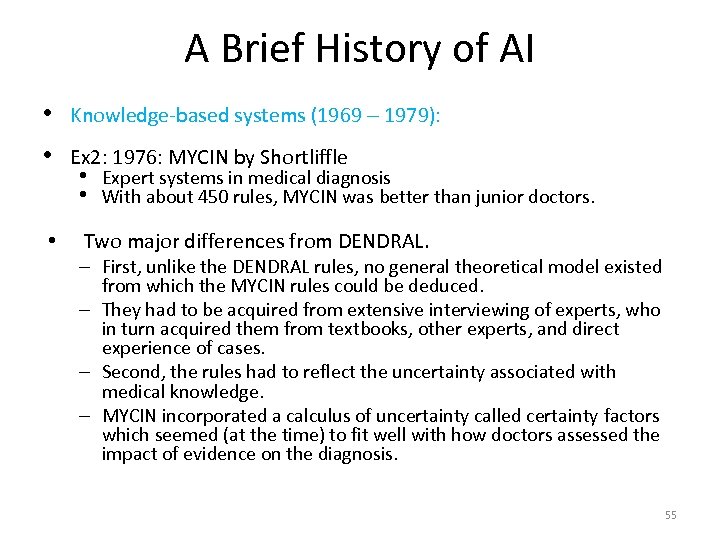 A Brief History of AI • Knowledge-based systems (1969 - 1979): • Ex 2: