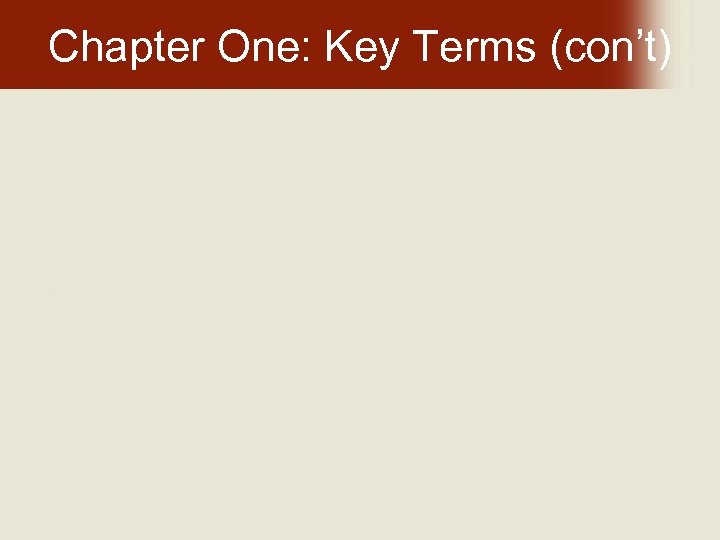 Chapter One: Key Terms (con’t) 