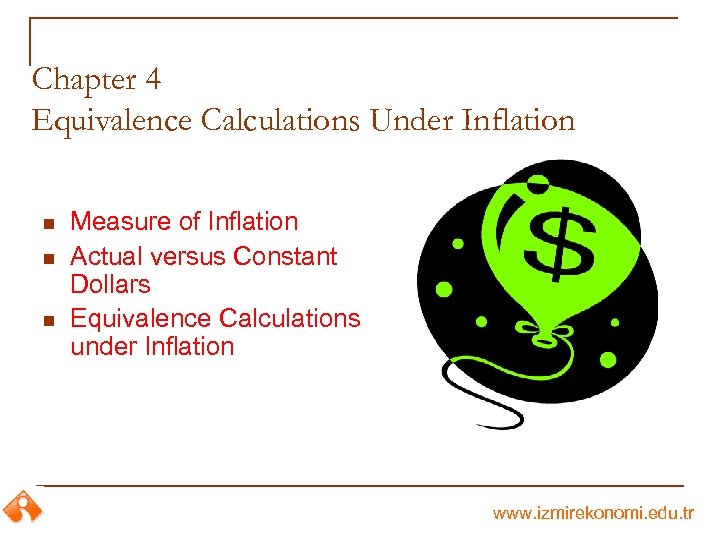 Chapter 4 Equivalence Calculations Under Inflation n Measure of Inflation Actual versus Constant Dollars