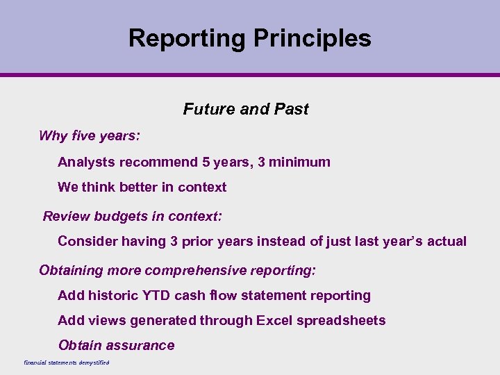 Reporting Principles Future and Past Why five years: Analysts recommend 5 years, 3 minimum