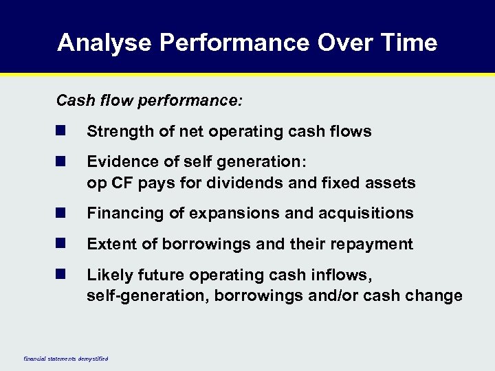 Analyse Performance Over Time Cash flow performance: n Strength of net operating cash flows