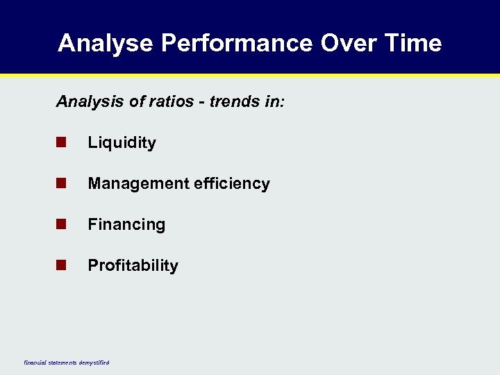 Analyse Performance Over Time Analysis of ratios - trends in: n Liquidity n Management