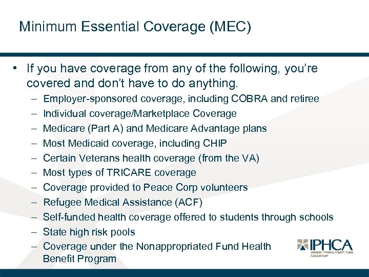 Minimum Essential Coverage (MEC) • If you have coverage from any of the following,